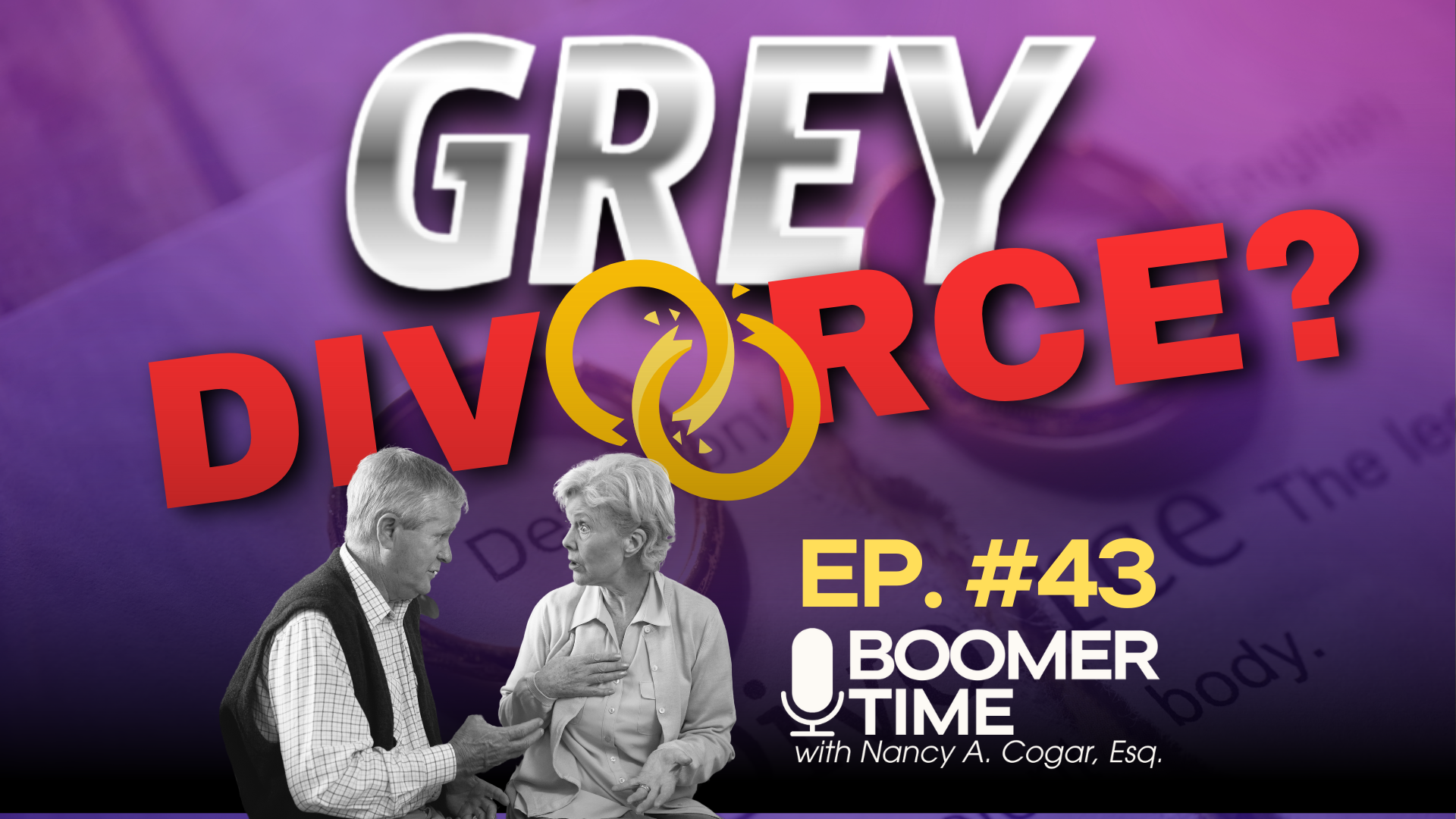 Episode 43: Is GREY DIVORCE on the RISE for SENIORS!? - Nancy A. Cogar ...